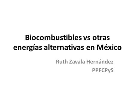 Biocombustibles vs otras energías alternativas en México