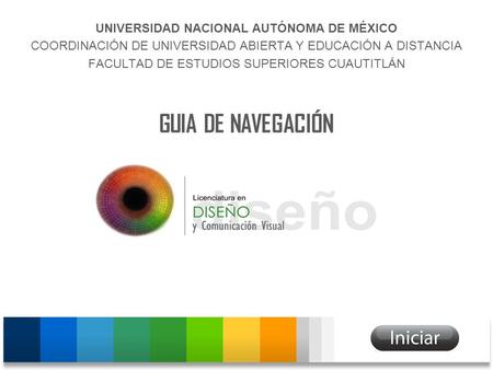 UNIVERSIDAD NACIONAL AUTÓNOMA DE MÉXICO COORDINACIÓN DE UNIVERSIDAD ABIERTA Y EDUCACIÓN A DISTANCIA FACULTAD DE ESTUDIOS SUPERIORES CUAUTITLÁN GUIA DE.
