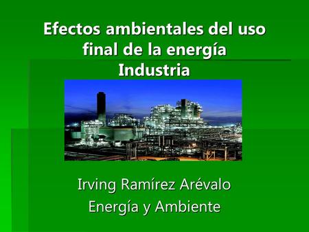 Efectos ambientales del uso final de la energía Industria