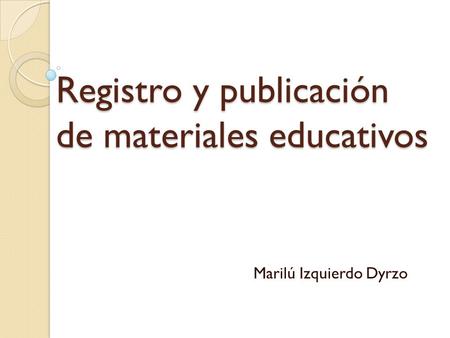 Registro y publicación de materiales educativos