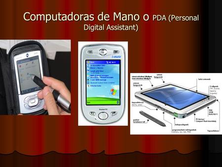 Computadoras de Mano o PDA (Personal Digital Assistant)
