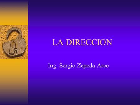 LA DIRECCION Ing. Sergio Zepeda Arce.
