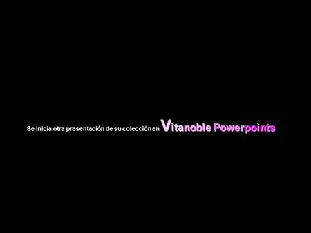 Se inicia otra presentación de su colección en V VV Vitanoble Powerpoints.
