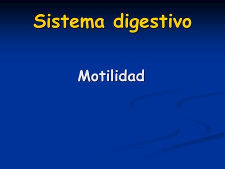 Sistema digestivo Motilidad.