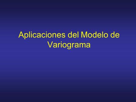 Aplicaciones del Modelo de Variograma