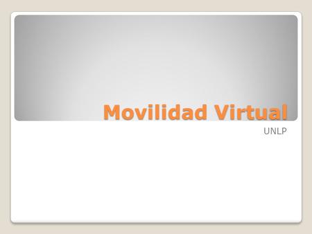Movilidad Virtual UNLP. Red conformada por: Universidad Nacional de La Plata (UNLP) Universidad Nacional del Noroeste de la Provincia de Buenos Aires.
