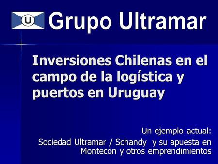 Inversiones Chilenas en el campo de la logística y puertos en Uruguay