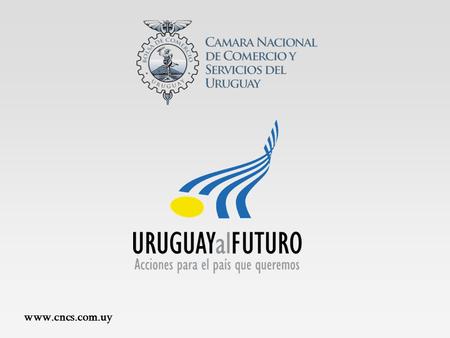 Www.cncs.com.uy. Cámara Nacional de Comercio y Servicios del Uruguay Art. 15 del Estatuto Social. Es deber de la CNCS: Estudiar las cuestiones económicas,