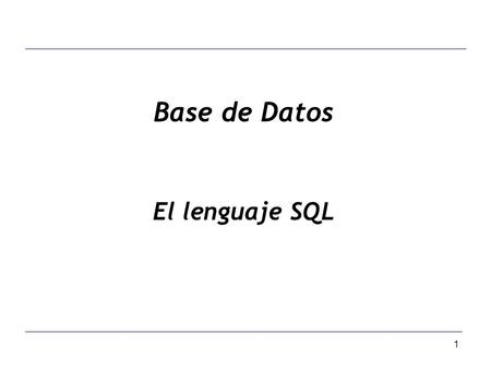 Base de Datos El lenguaje SQL.