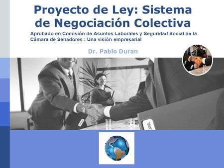 LOGO Proyecto de Ley: Sistema de Negociación Colectiva Dr. Pablo Duran Aprobado en Comisión de Asuntos Laborales y Seguridad Social de la Cámara de Senadores.