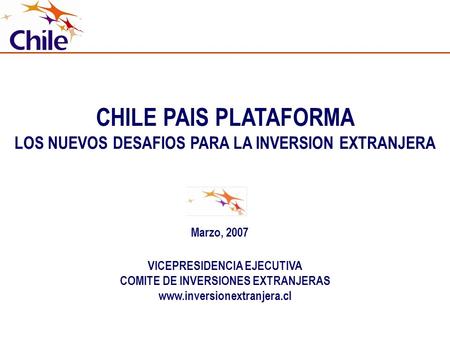 CHILE PAIS PLATAFORMA LOS NUEVOS DESAFIOS PARA LA INVERSION EXTRANJERA