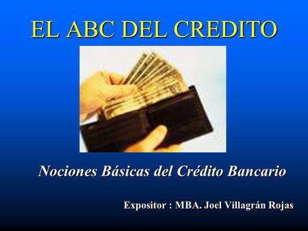 EL ABC DEL CREDITO Nociones Básicas del Crédito Bancario