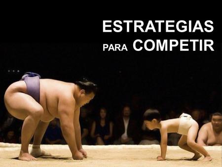 ESTRATEGIAS PARA COMPETIR