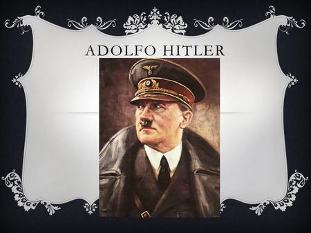 Adolfo Hitler.