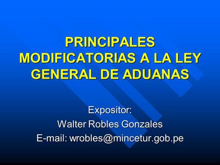 PRINCIPALES MODIFICATORIAS A LA LEY GENERAL DE ADUANAS