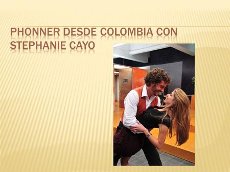 PHONNER DESDE COLOMBIA CON STEPHANIE CAYO
