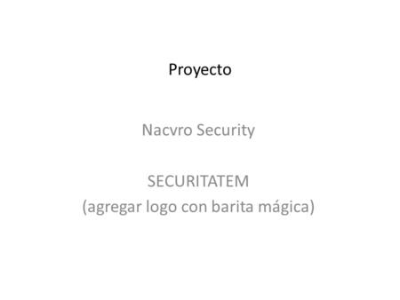 Proyecto Nacvro Security SECURITATEM (agregar logo con barita mágica)