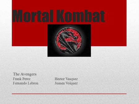 Mortal Kombat The Avengers Frank PerezHector Vasquez Fernando LebronJusnen Volquez.