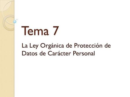 La Ley Orgánica de Protección de Datos de Carácter Personal