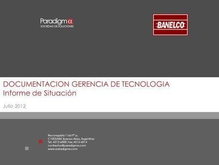DOCUMENTACION GERENCIA DE TECNOLOGIA Informe de Situación Julio 2012