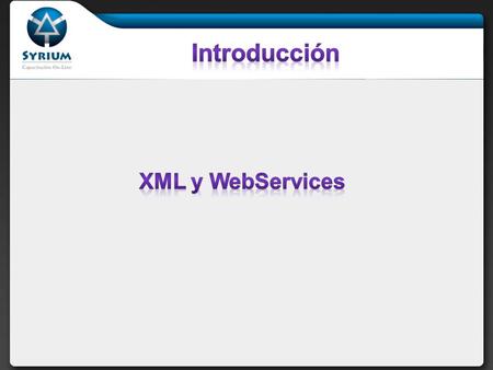 Introducción XML y WebServices.