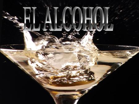 EL ALCOHOL.