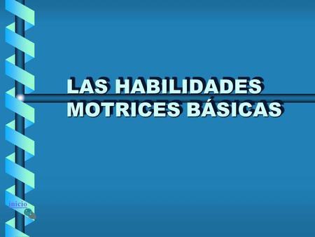 LAS HABILIDADES MOTRICES BÁSICAS