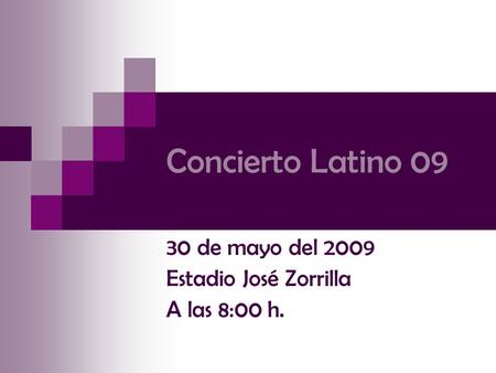 Concierto Latino 09 30 de mayo del 2009 Estadio José Zorrilla A las 8:00 h.