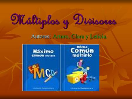 Autores: Arturo, Clara y Leticia.