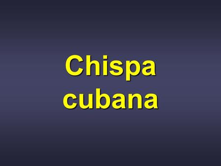 Chispa cubana.