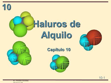 10 10-1 R. Patiño Molina Química II Haluros de Alquilo Chapter 8 Capítulo 10.