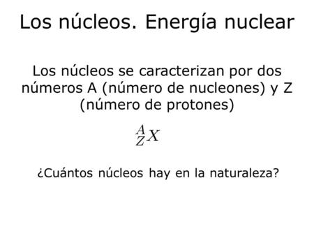 Los núcleos. Energía nuclear