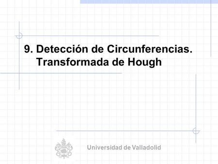 9. Detección de Circunferencias. Transformada de Hough