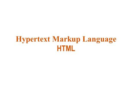 Hypertext Markup Language HTML