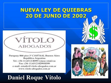 NUEVA LEY DE QUIEBRAS 20 DE JUNIO DE 2002 Daniel Roque Vítolo.
