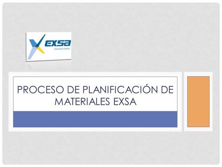 Proceso de planificación de materiales exsa