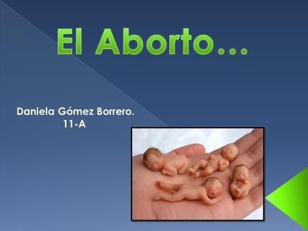 El Aborto… Daniela Gómez Borrero. 11-A.