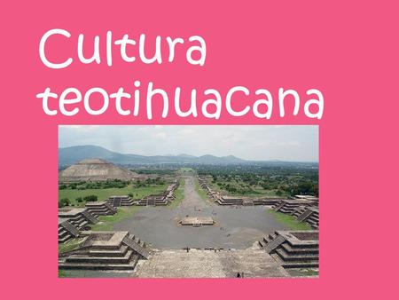 Cultura teotihuacana.