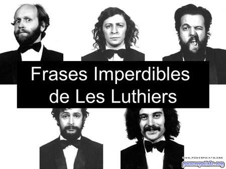 Frases Imperdibles de Les Luthiers.