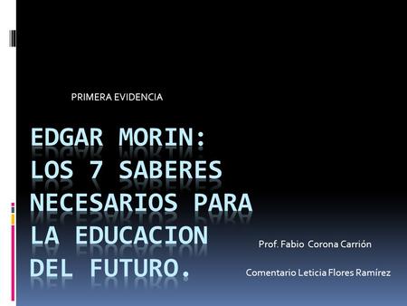 EDGAR MORIN: LOS 7 SABERES NECESARIOS PARA LA EDUCACION DEL FUTURO.