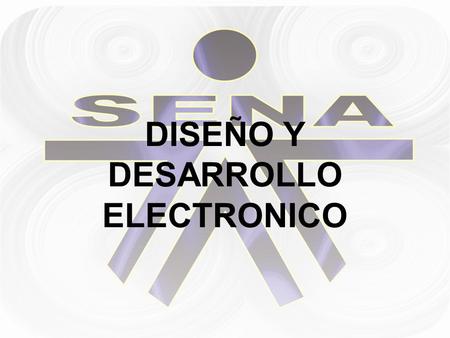 DISEÑO Y DESARROLLO ELECTRONICO