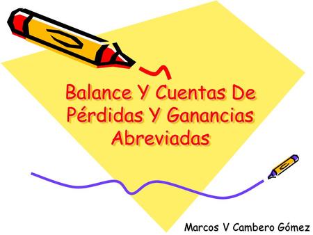 Balance Y Cuentas De Pérdidas Y Ganancias Abreviadas Marcos V Cambero Gómez.
