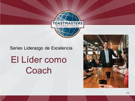 318 Series Liderazgo de Excelencia El Líder como Coach.
