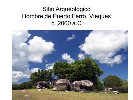 Sitio Arqueológico Hombre de Puerto Ferro, Vieques c a.C