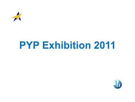 PYP Exhibition 2011.