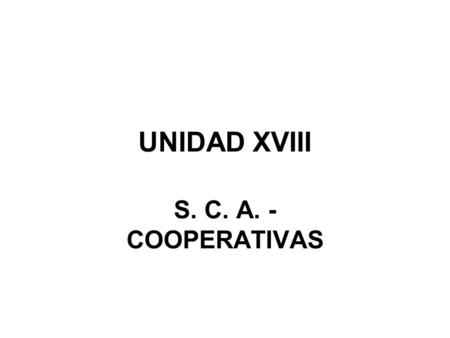 UNIDAD XVIII S. C. A. - COOPERATIVAS.