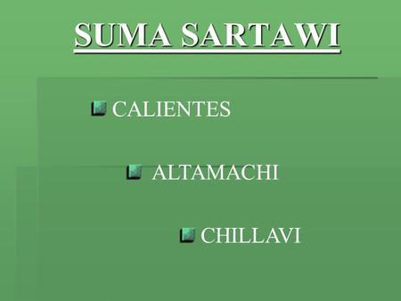 SUMA SARTAWI CHILLAVI ALTAMACHI CALIENTES. DIRECTORIO DEL SUMA SARTAWI CENTRAL REGIONAL CALIENTES Y ALTAMACHI (VICE-PRESIDENTE) CENAQ (PRESIDENTE) CENDA.