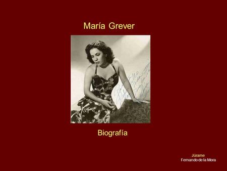 María Grever Biografía Júrame Fernando de la Mora.