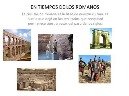 EN TIEMPOS DE LOS ROMANOS