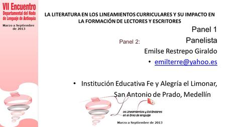 Marzo a Septiembre de 2013 Marzo a Septiembre de 2013 LA LITERATURA EN LOS LINEAMIENTOS CURRICULARES Y SU IMPACTO EN LA FORMACIÓN DE LECTORES Y ESCRITORES.